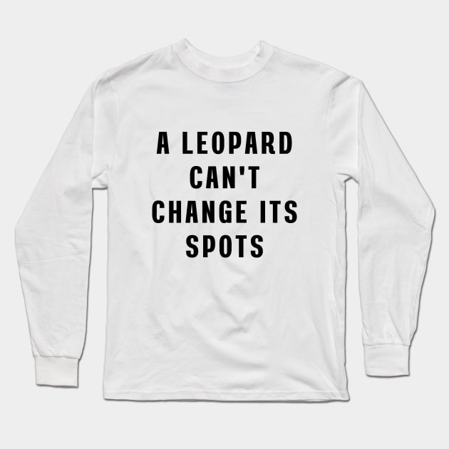 A leopard can't change its spots Long Sleeve T-Shirt by Puts Group